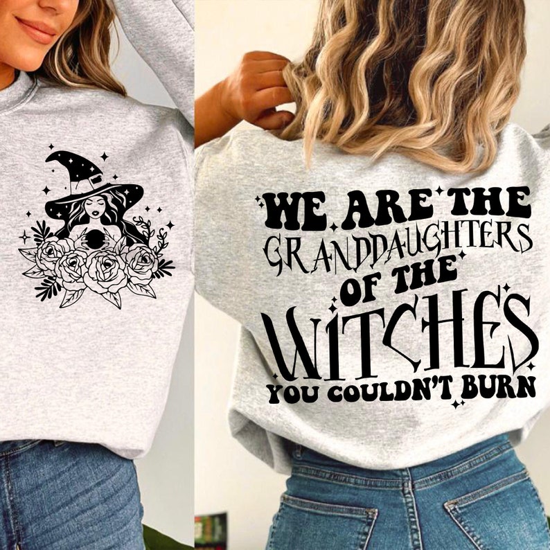 We Are The Granddaughters Of The Witches Sweatshirt