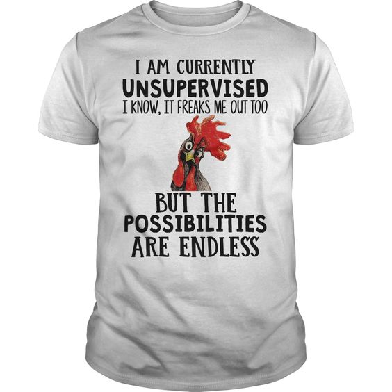 Rooster I Am Currently Unsupervised I Know It Freaks Me Out Too Shirt