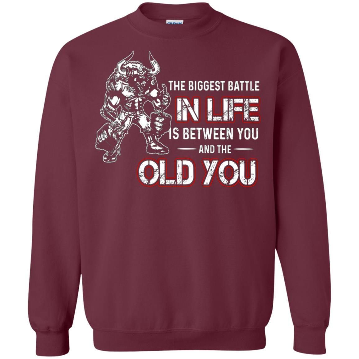 The Biggest Battle In Life Is Between You And The Old You Shirt