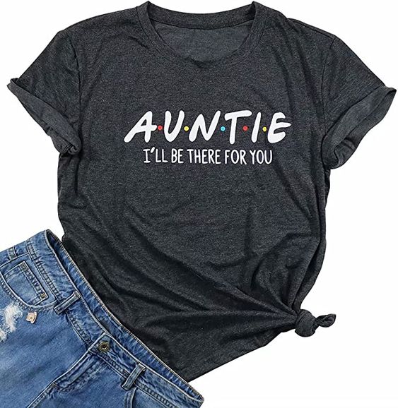 AUNTIE I’ll Be There For You Tshirt