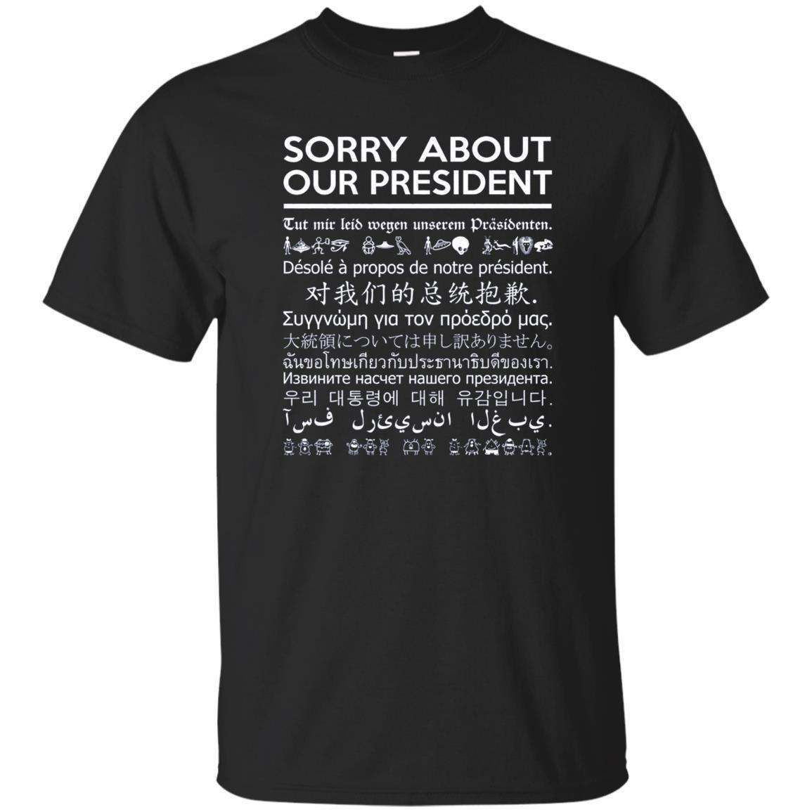 Sorry About Our President – Multiple Language T-Shirt