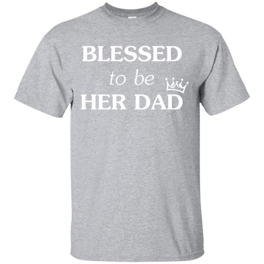 Blessed To Be Her Dad T-shirt