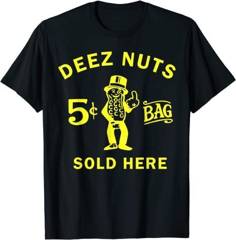 Deez Nuts Sold Here T Shirt T-Shirt