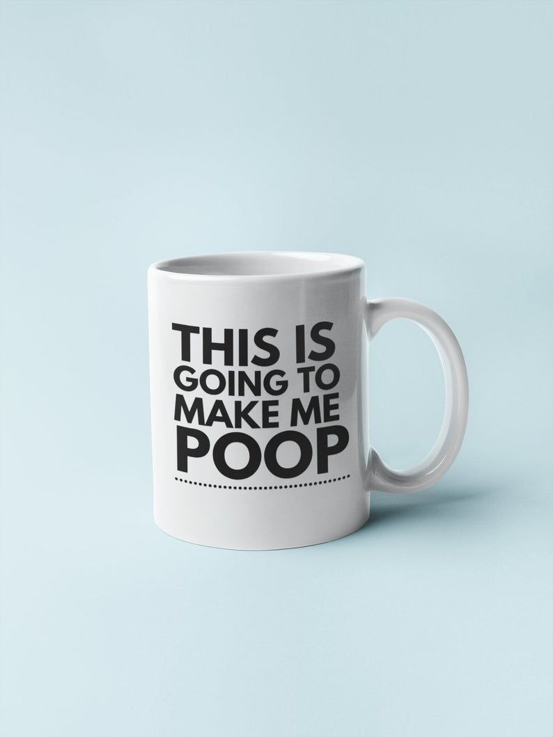 This Is Going To Make Me Poop Mug | Funny Coffee Mug | 11Oz And 15Oz Mug