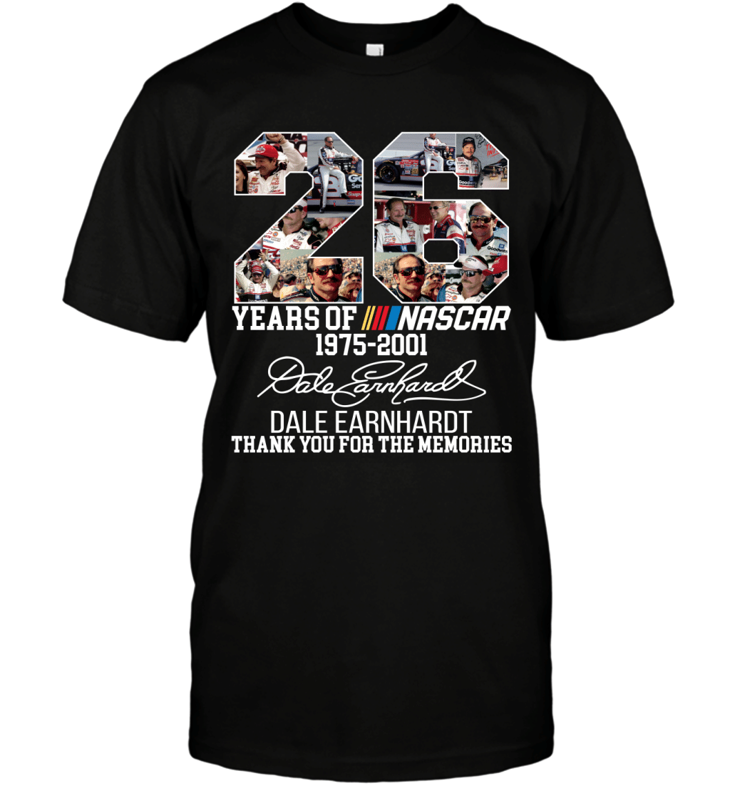 26 Years Of Nascar 1975-2001 Dale Earnhardt Thank You For The Memories Shirt T-Shirt