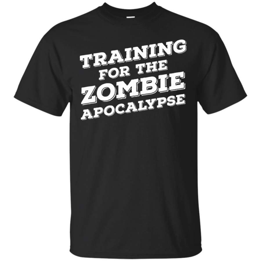 Training For the Zombie Apocalypse Funny Work Out T Shirt