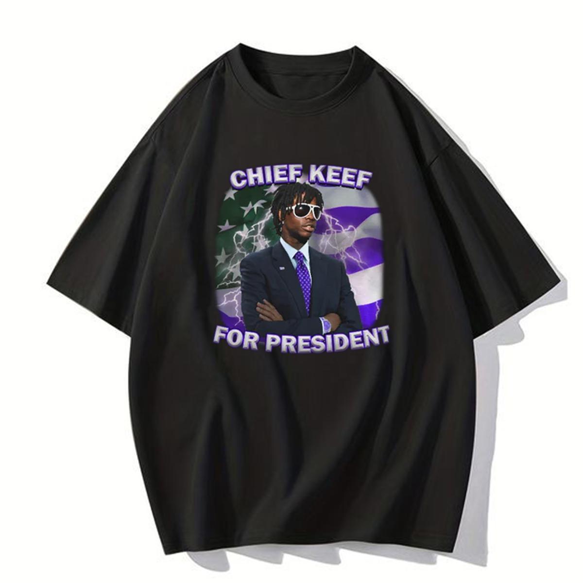 Chief Keef For President TeeT-shirt, Gift for her, for fim