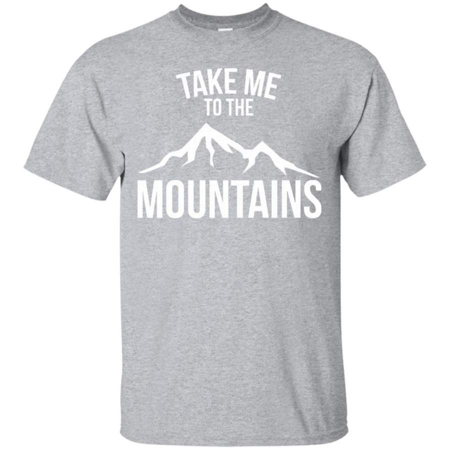 Take Me to the Mountains Great Outdoors T-Shirt