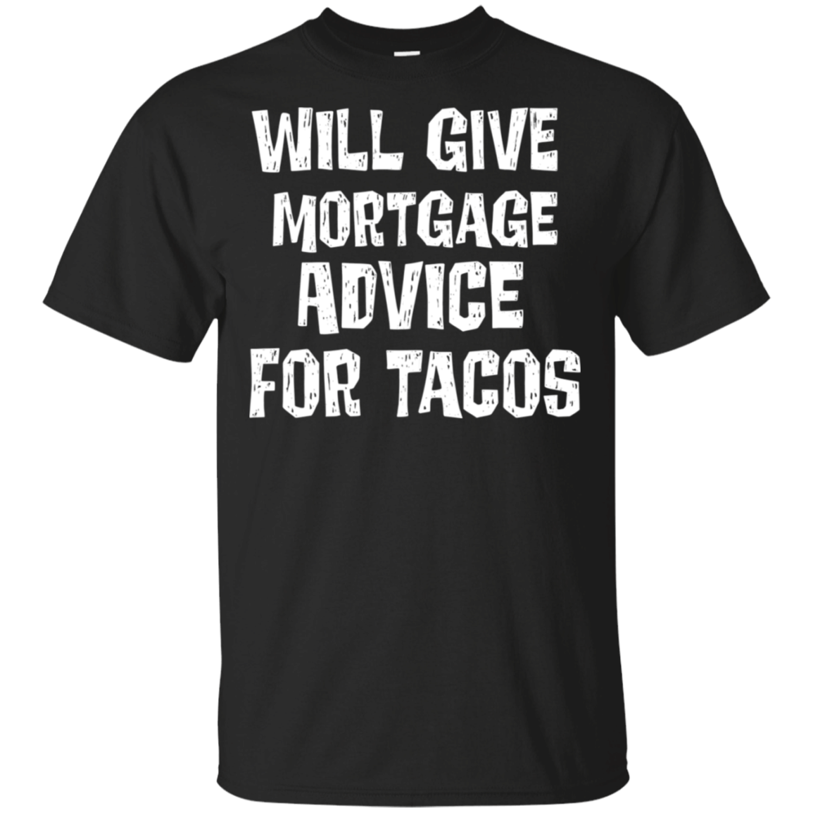 Will Give Mortgage Advice T-Shirt