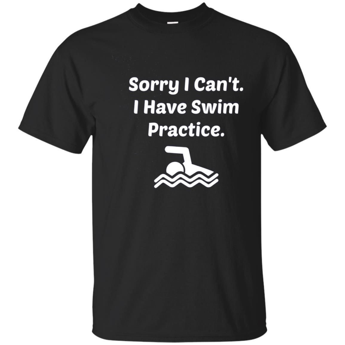 Sorry I Cant I Have Swim Practice Funny Swimming T-Shirt