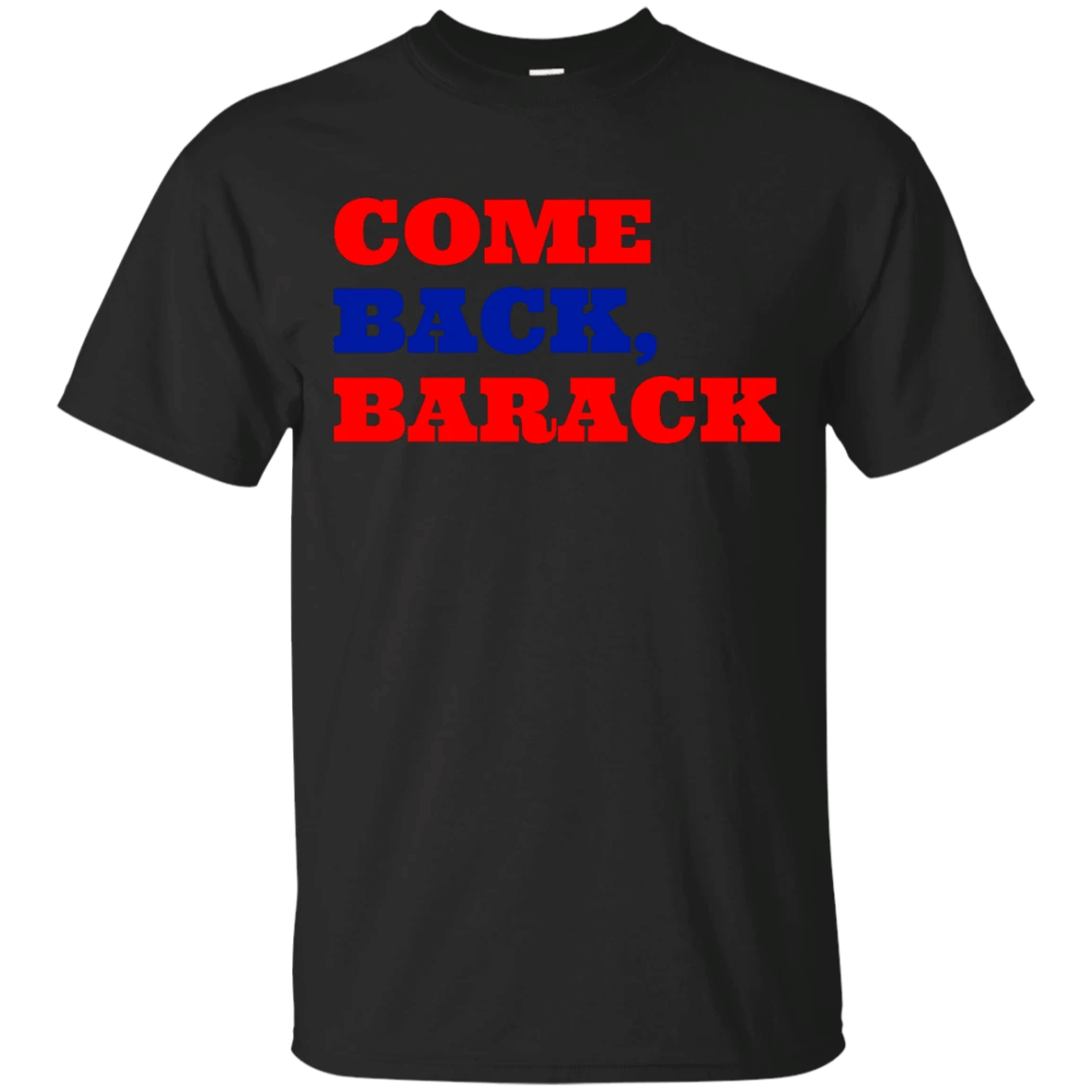 Barack Obama – Come Back Barack T Shirt & Hoodie