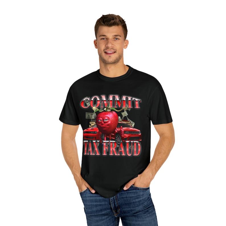 Commit Tax Fraud Tee -funny shirt,funny tee,graphic tees,graphic sweatshirt,sarcastic tshirt,meme shirt,gag gift