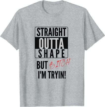 Straight Outta Shape Women Tee Graphic Funny Cute Sayings T-Shirt