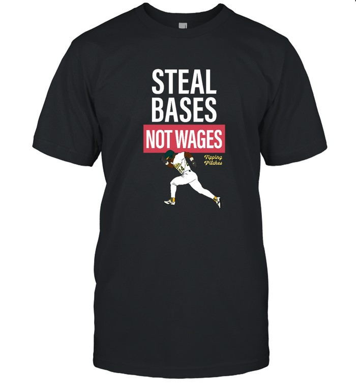 Steal Bases Not Wages Shirt