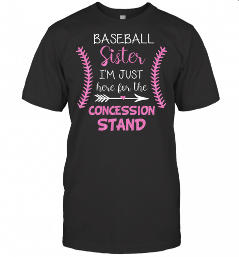 Baseball Sister Shirt Im Just Here For The Concession Stand Copy