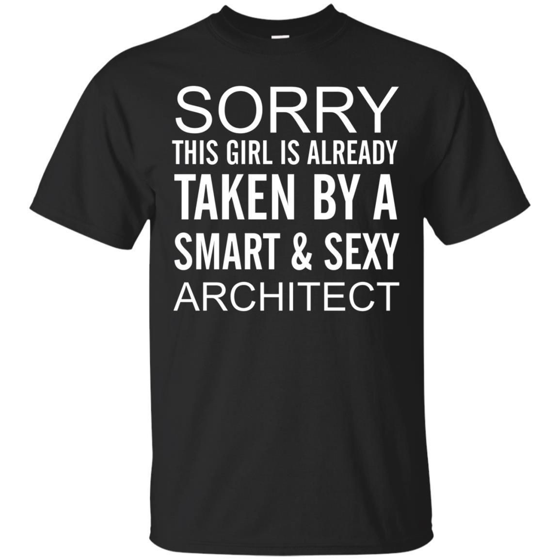 Sorry This Girl Is Taken By A Smart  Sexy Architect Shirt