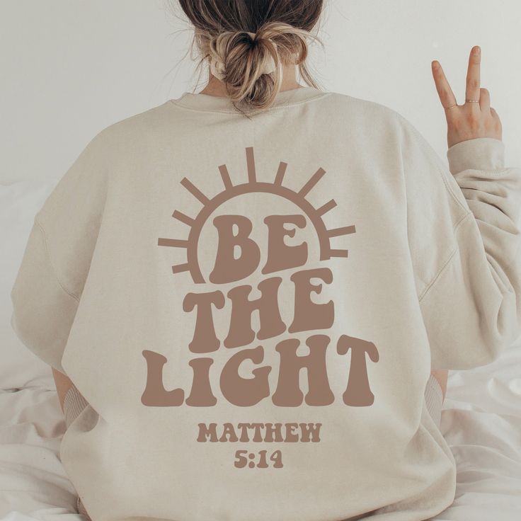 Be The Light Gift For Christians Jesus Sweatshirt, Shirt Outfit Idea