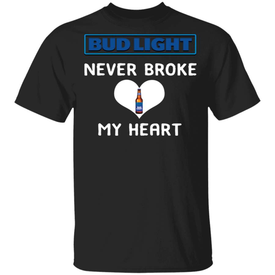 Bud Light never broke my heart T Shirt