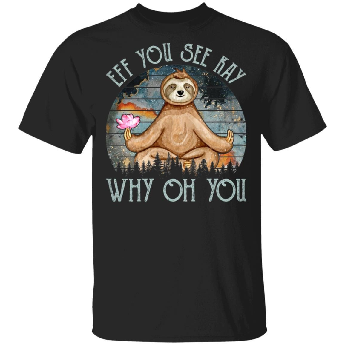 Sloth Zen Eff You See Kay Why Oh You Galaxy Vintage T-Shirt