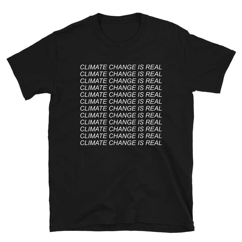 Climate Change Is Real – Save The Planet, Green New Deal T-Shirt