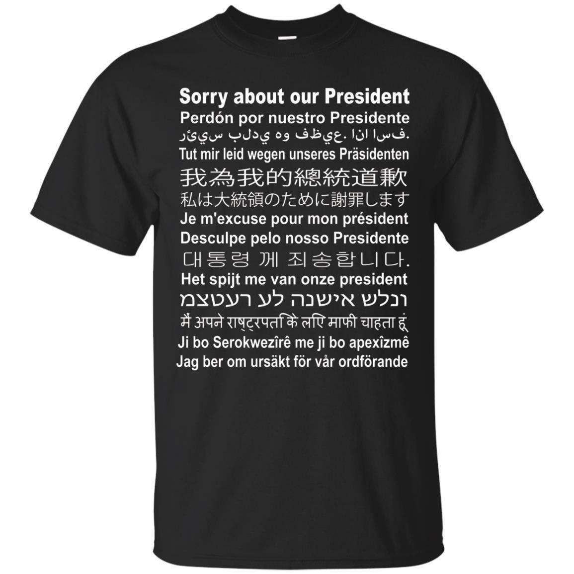 Sorry About Our President – Multi-Language T-Shirt