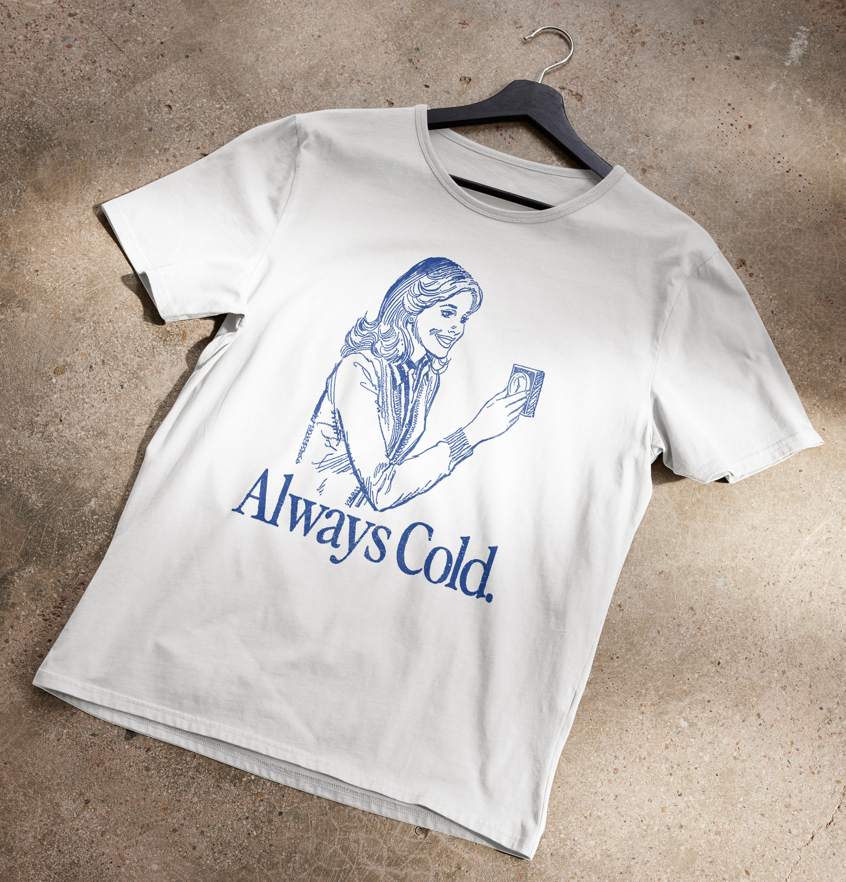 Always Cold: The T-Shirt