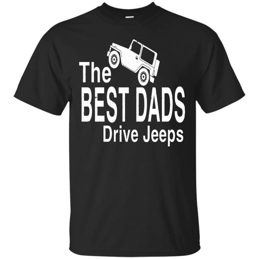 The Best Dads Drive Jeeps T-shirt