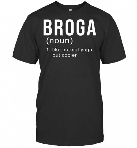 Broga Yoga For Real Men Gift Matching Bros Tee T Shirt