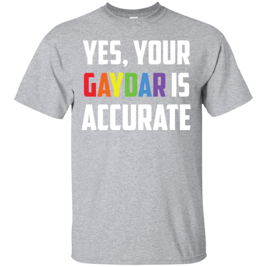 Yes Your Gaydar is Accurate Funny LGBT Pride Parade T-shirt