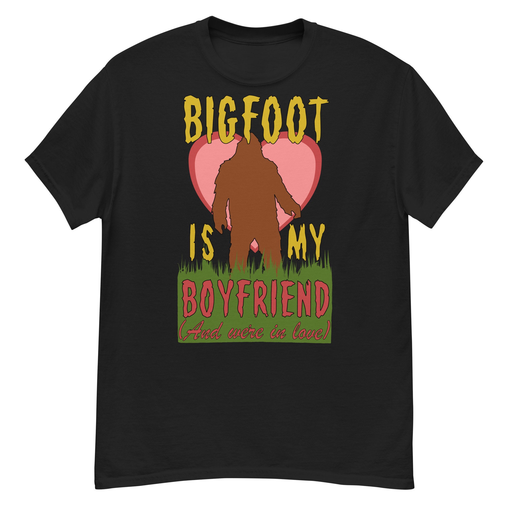 Bigfoot Is My Boyfriend And We’re In Love – Meme, Oddly Specific, Cursed, Weird T-Shirt