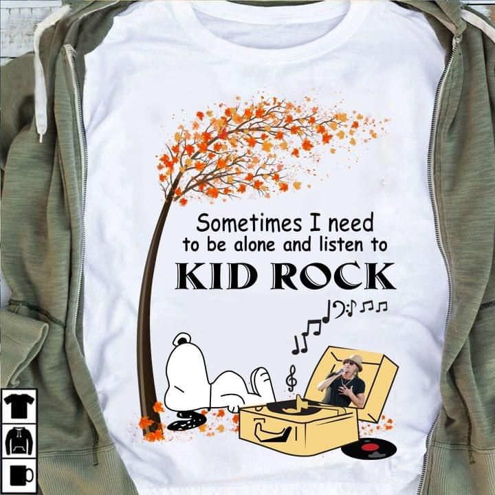 Snoopy Dog Sometimes I Need To Be Alone And Listen To Kid Rock T Shirt, Shirt Outfit Idea