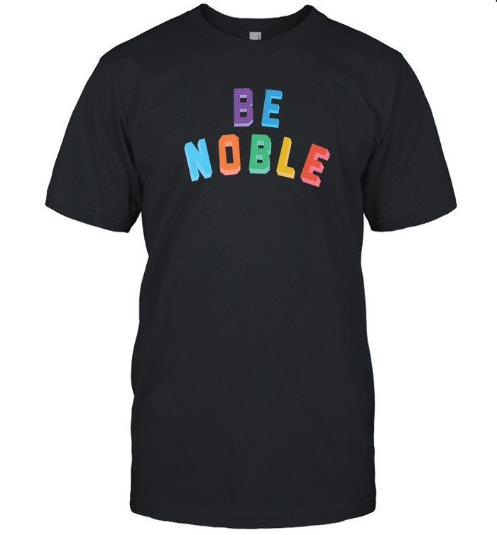 Be Noble Hoodie Sweatshirt