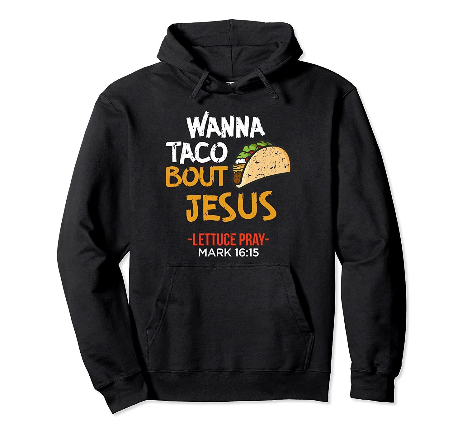 Wanna Taco Bout Jesus Funny Christian Gift Design Pullover Hoodie