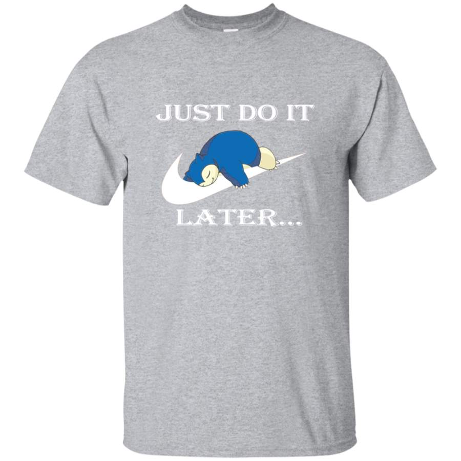 Snorlax Just Od It Later T-Shirt