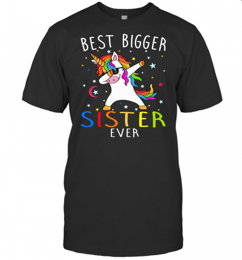 Best Bigger Sister Ever Unicorn T Shirt