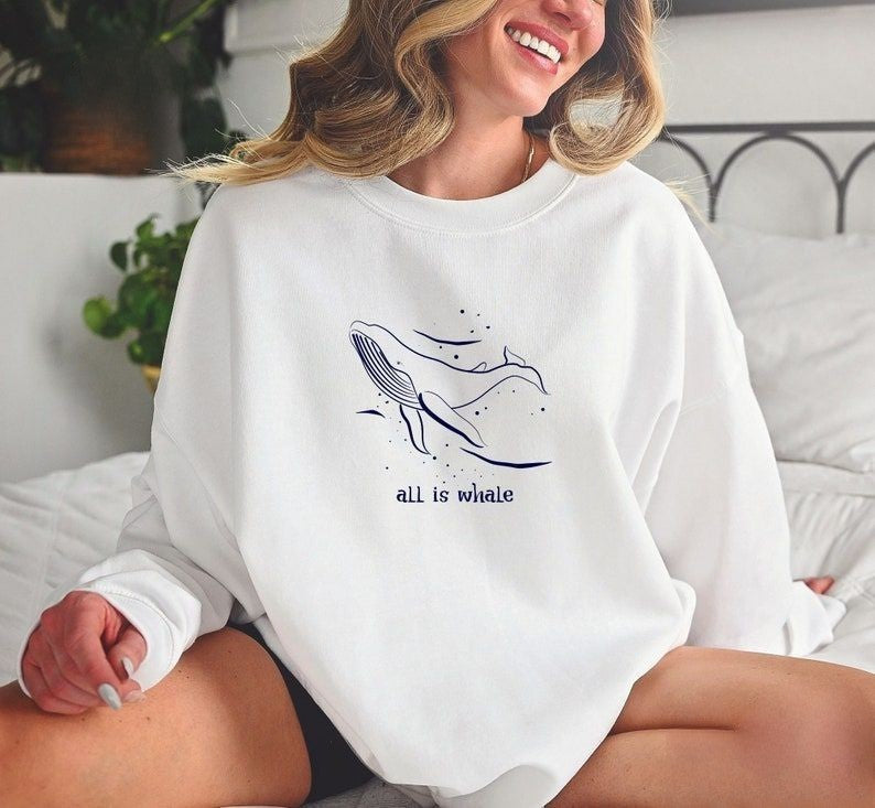 All Is Whale Sweatshirt