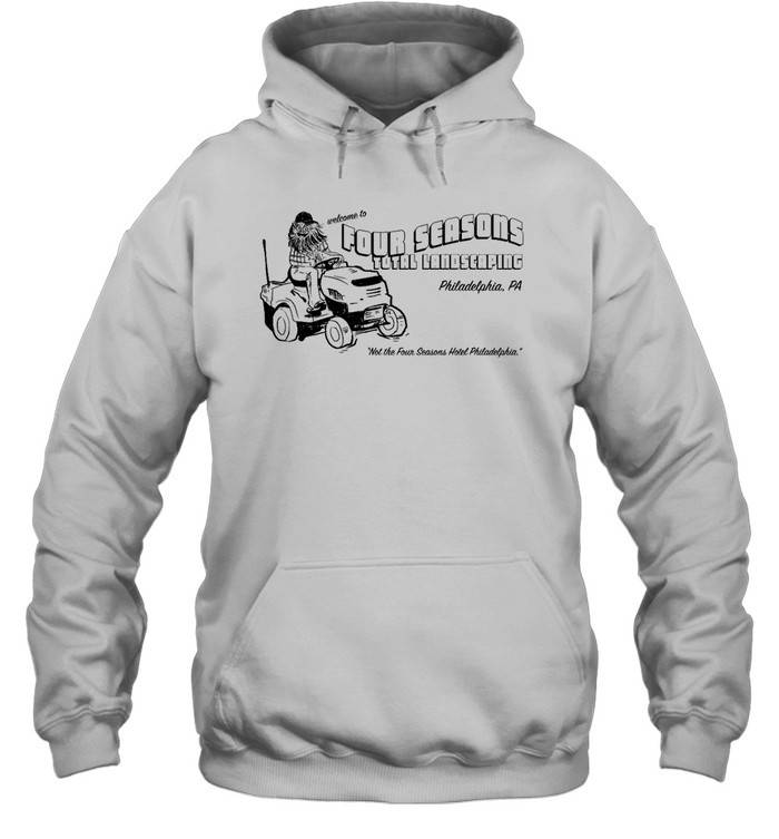 Welcome To Four Seasons Total Landscaping Philadelphia Pa Shirt