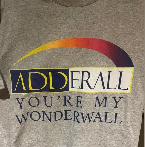 Adderall You Are My Wonderwall Tshirt, Shirt Outfit Idea