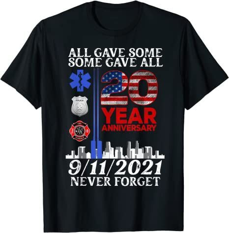 All Gave Some Some Gave All 20Year 911 Memorial Never Forget T-Shirt