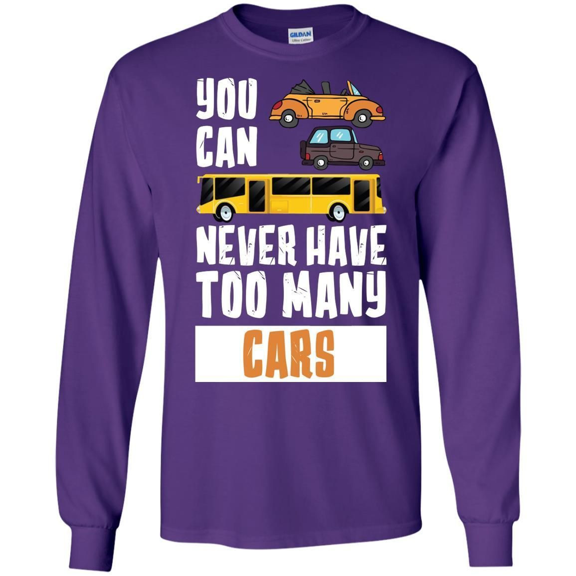 You Can Never Have Too Many Cars Shirt