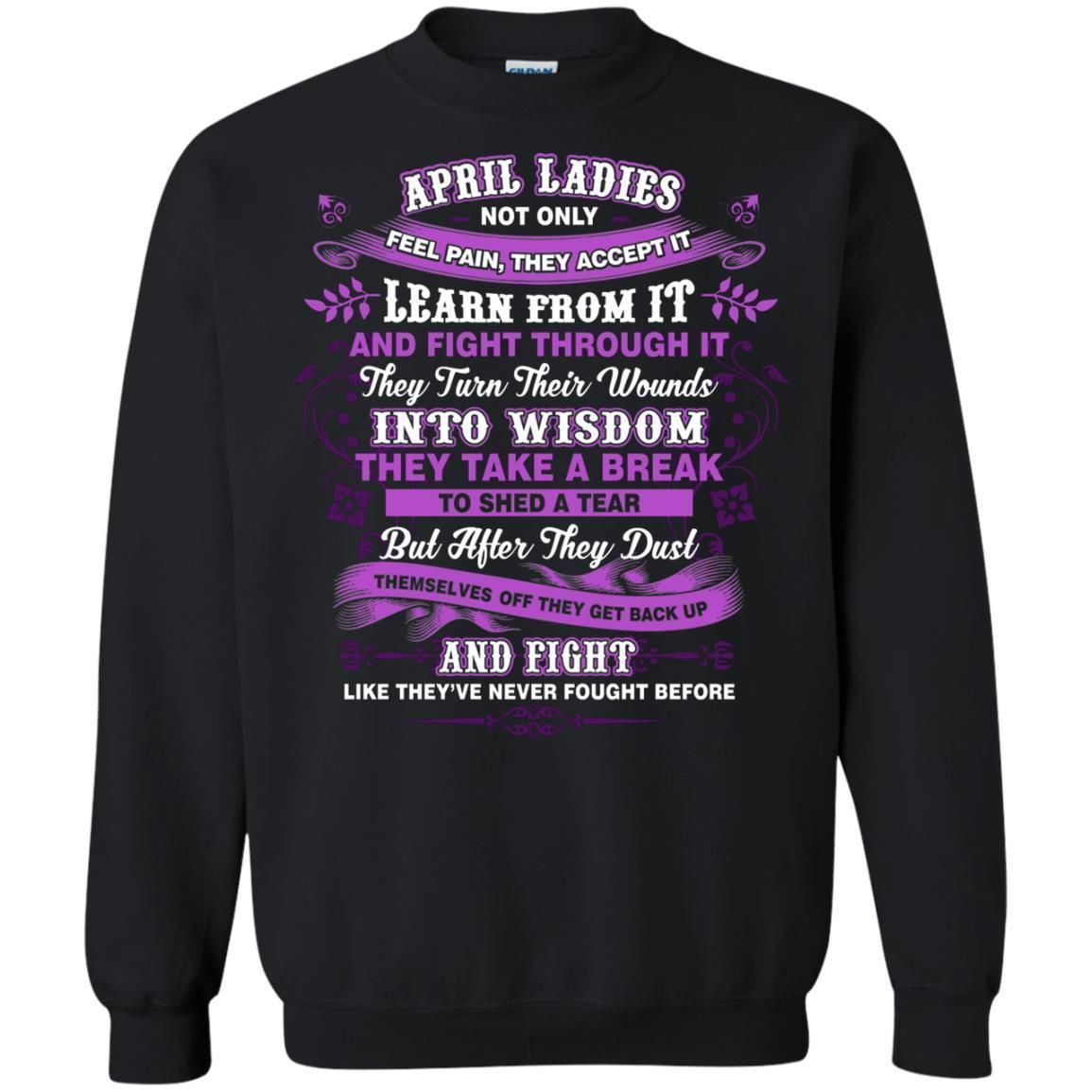 April Ladies Shirt Not Only Feel Pain They Accept It Learn From It They Turn Their Wounds Into Wisdom