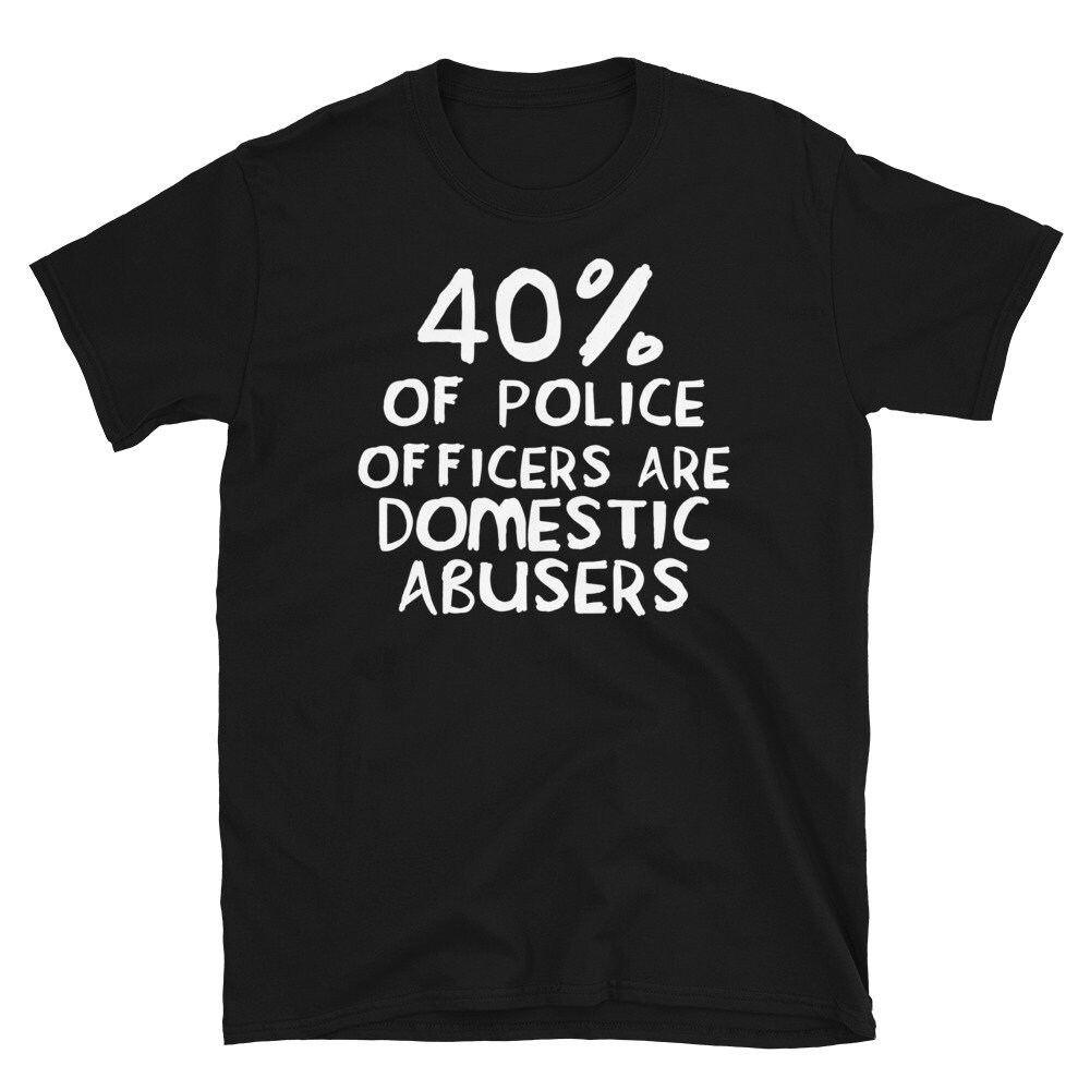 40 Percent of Police Officers Are Domestic Abusers – ACAB, 1312, Socialist T-Shirt