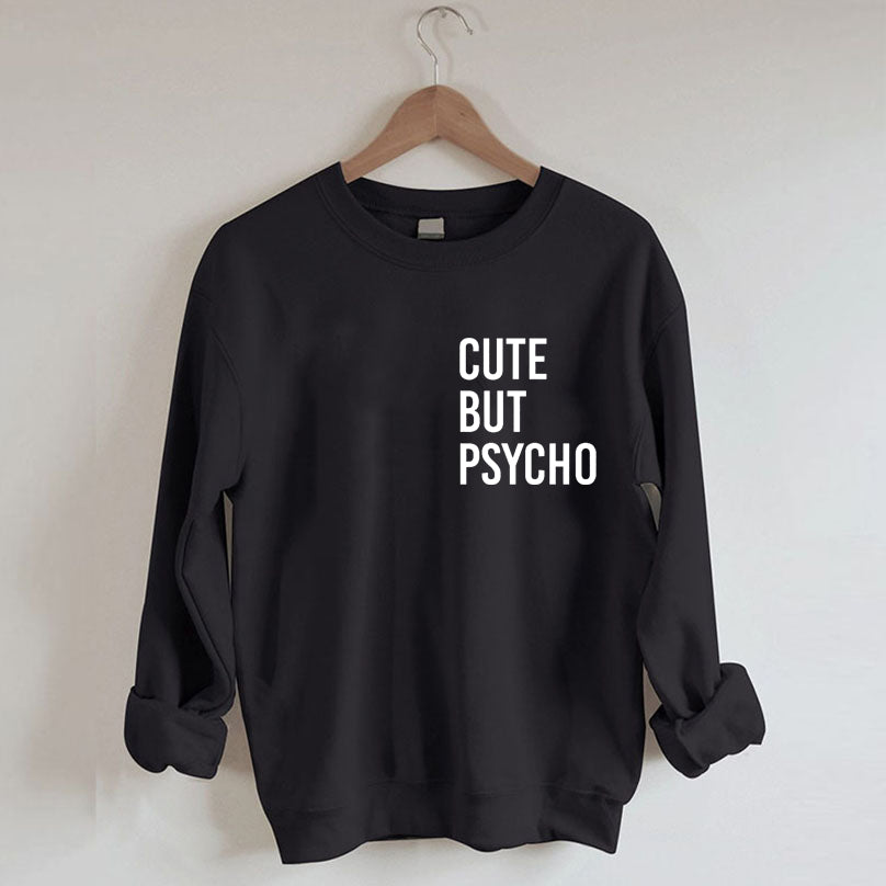 Cute But Psycho Sweatshirt