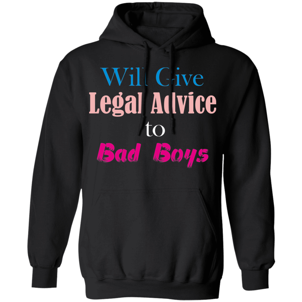 Will Give Legal Advice To Bad Boys Pullover Hoodie