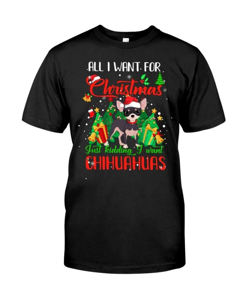 All I Want For Christmas Is Chihuahuas Funny Chihuahua Dog Lovers Xmas Shirts