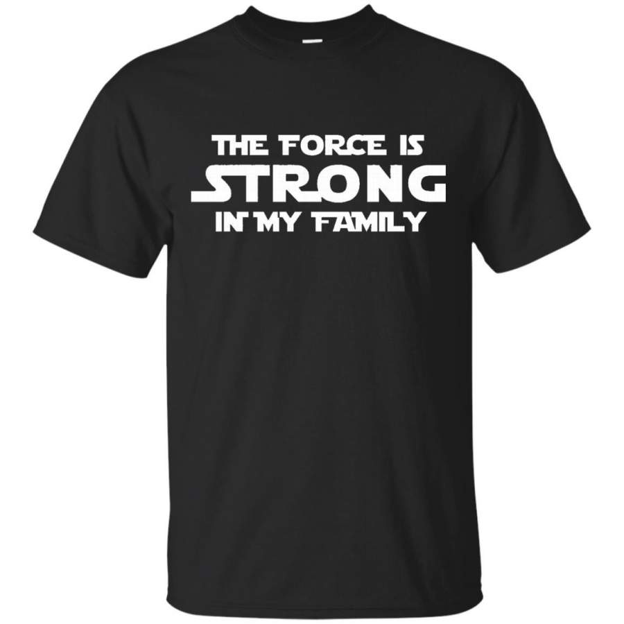 The Force is Strong in My Family T Shirt Gray