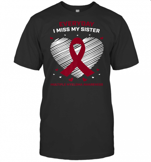 Blood Cancer I Miss My Sister Multiple Myeloma Awareness Premium T Shirt