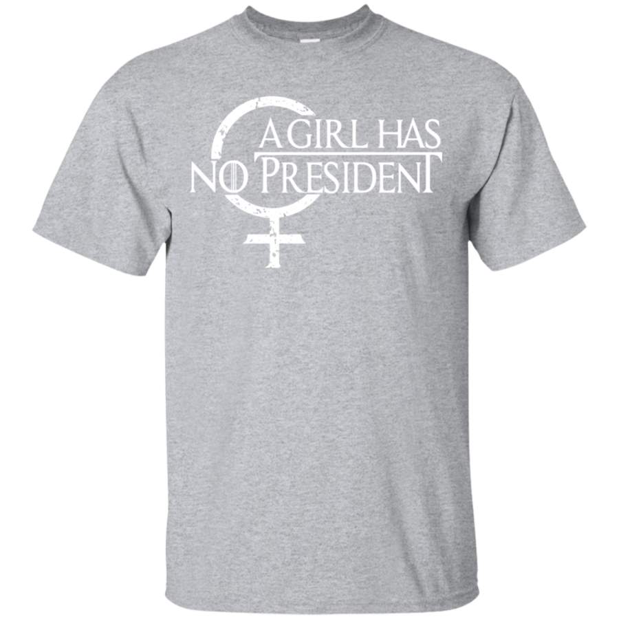 A Girl Has No President shirt