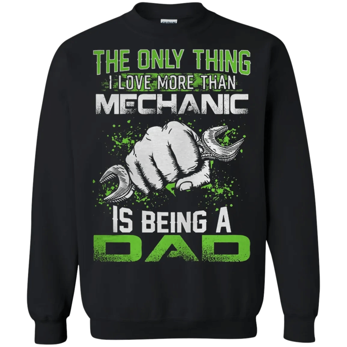 The Only Thing I Love More Than Mechanic Is Being A Dad Shirt Sweatshirt