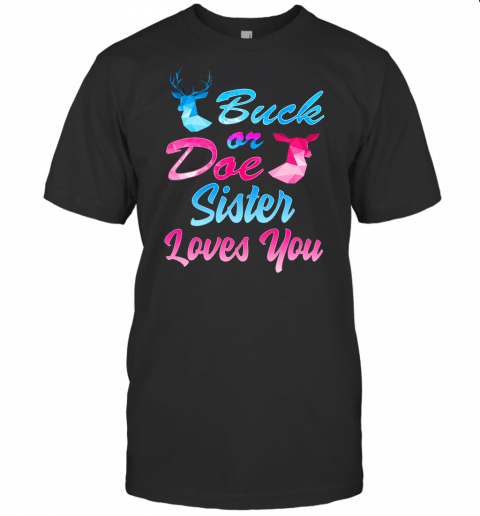 Buck Or Doe Sister Loves You Shirt Gender Reveal Family T Shirt